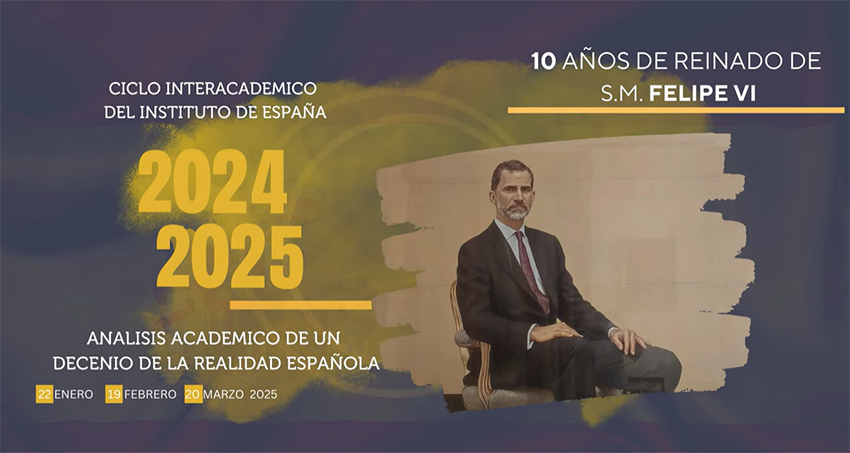 El Instituto de España analiza la década de reinado de Felipe VI en su ciclo inter-académico anual